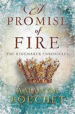 A Promise of Fire: The Kingmaker Trilogy 1 by Bouchet, Amanda 0349412529