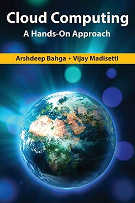 Cloud Computing: A Hands-On Approach, Madisetti, Vijay