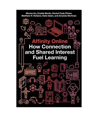 Affinity Online: How Connection and Shared Interest Fuel Learning, Mizuko Ito, C