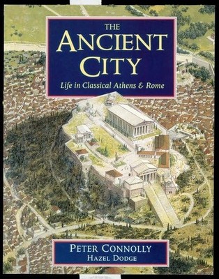 The Ancient City: Life in Classical Athens and Rome - hardcover Connolly, Pe...