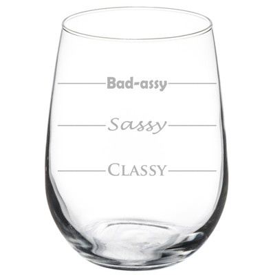 Funny Mood Fill Lines Classy Sassy Bad-assy 10oz / 20oz / Stemless Wine Glass
