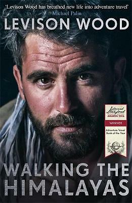 Walking the Himalayas: An Adventure of Survival and Endurance by Levison Wood...
