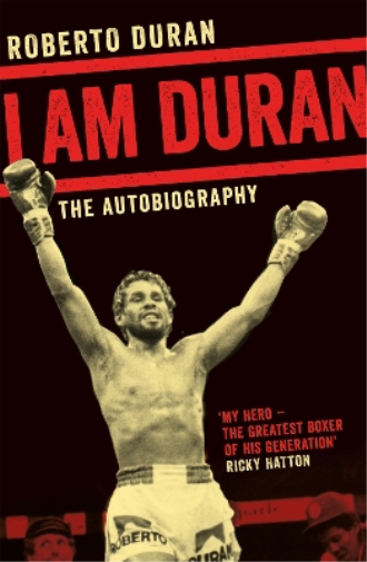 Roberto Duran I Am Duran (Tascabile)