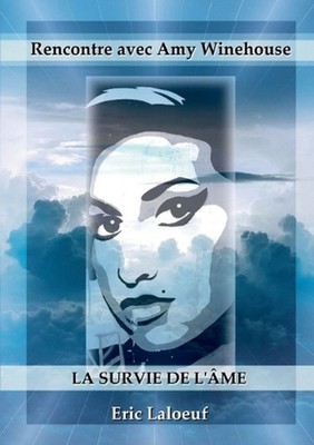 Rencontre avec Amy Winehouse: La survie de l'?me by Eric Laloeuf (French) Paperb