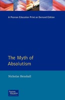 The Myth Of Absolutism Change & Continuity In Early Modern European Monarchy