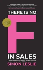 There is no F in Sales: A book about ..., Leslie, Simon