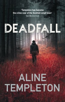 Deadfall : The Enthralling Scottish Crime Thriller, Hardcover by Templeton, A...
