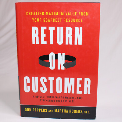 SIGNED Return On Customer Creating Maximum Value From Your Scarcest Resource HC