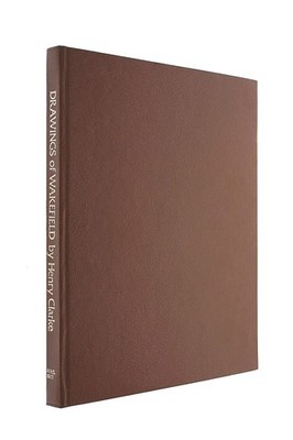 Drawings of Wakefield by Clarke, Henry