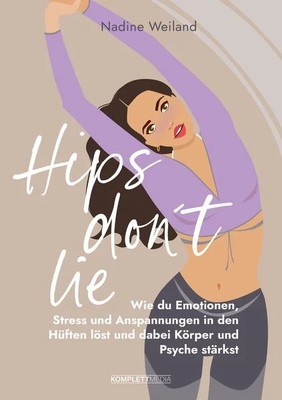 Hips don't lie - Das Buch von @nadine_weiland_yoga Wie du Emotionen, Stress u...