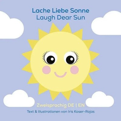 Lache liebe Sonne - Laugh Dear Sun | Iris Koser-Rojas | Buch | 16 S. | Deutsch
