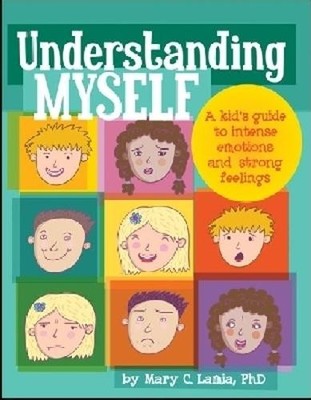 Understanding Myself: A Kid's Guide to Intense Emo... by Lamia, Mary C. Hardback