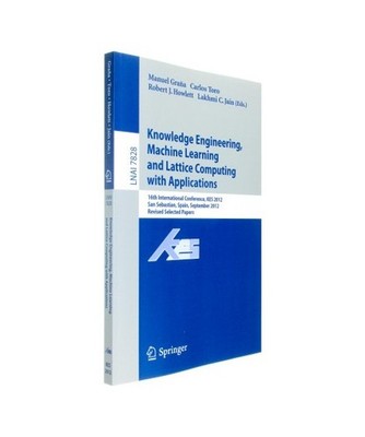 Knowledge Engineering, Machine Learning and Lattice Computing with Applications: