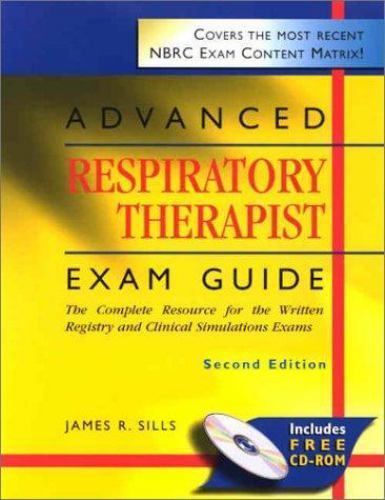 Advanced Respiratory Therapist Exam Guide: The Complete Resource for the...