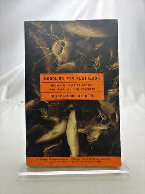 Noodling for Flatheads : Moonshine, Monster Catfish, and Other Southern...