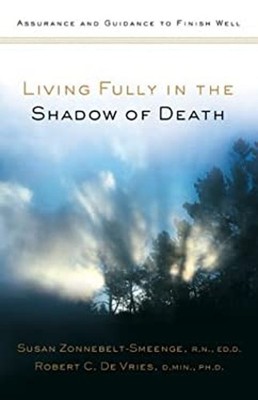 Living Fully in the Shadow of Death : Assurance and Guidance to F