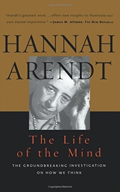 The Life Of The Mind by Hannah Arendt (Paperback Book)