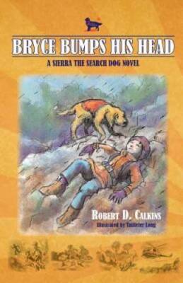 Bryce Bumps His Head: A Sierra the Search Dog Novel - Paperback - GOOD