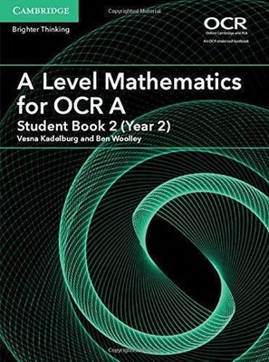 A Level Mathematics for OCR A Student Book 2 (Year 2) (AS/A Level Mathematics fo