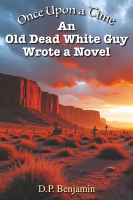Once Upon a Time an Old Dead White Guy Wrote a Novel