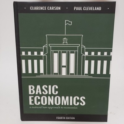 Basic Economics Fourth Edition A Natural Law Approach to Economics 9780972740142