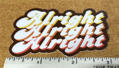 Alright sticker decal, dazed and confused movie Matthew McConaughey 70s