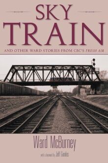 Sky Train: Stories from CBCs Fresh Air von McBurney, Ward | Buch | Zustand gut