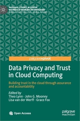 Data Privacy and Trust in Cloud Computing: Building Trust in the Cloud Through A