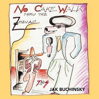 No Cakewalk Thru the Zodiac..This by Jak Buchinsky (English) Paperback Book
