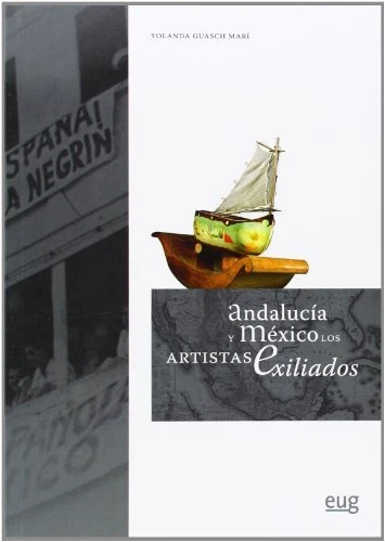 Andalucía Y México. Los Artistas Exiliados (Monográfica Humanidades/ Arte y Arq - Imagen 1 de 1
