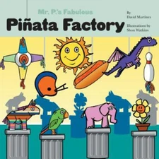 Mr. P's Fabulous Pinata Factory by David Martinez (2015, Trade Paperback)