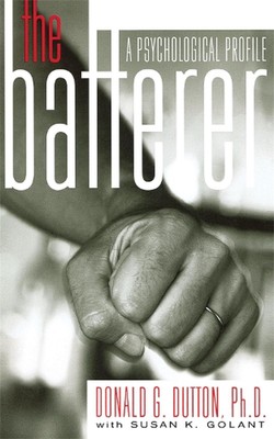 The Batterer: A Psychological Profile by Donald Dutton (English) Paperback Book