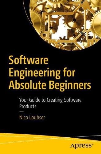 Software Engineering for Absolute Beginners - 9781484266212
