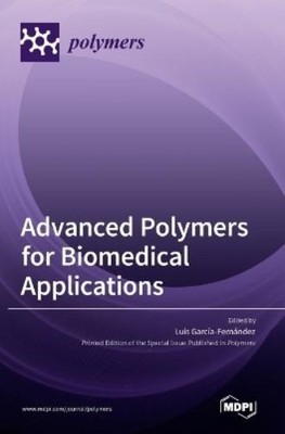 Luis Garcıa- Fernandez Advanced Polymers for Biomedical Applications (Hardback)