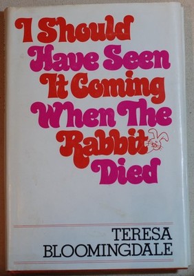 I Should Have Seen It Coming When the Rabbit Died by Bloomingdale