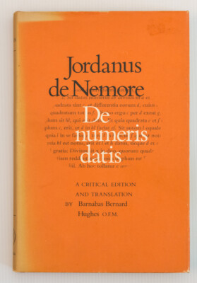 JORDANUS DE NEMORE DE NUMERIS DATIS TRANSLATED BY BARNABAS BERNARD HUGHES