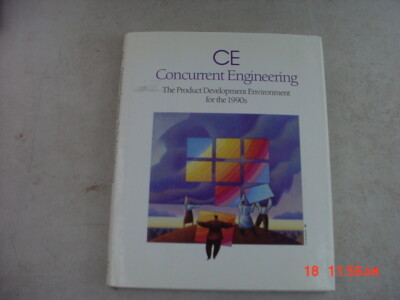 Ce  Concurrent Engineering: The Product Development Environment for the 1990s by