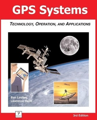 GPS Systems: Technology, Operation, and Applications by Ben Levitan (English) Pa