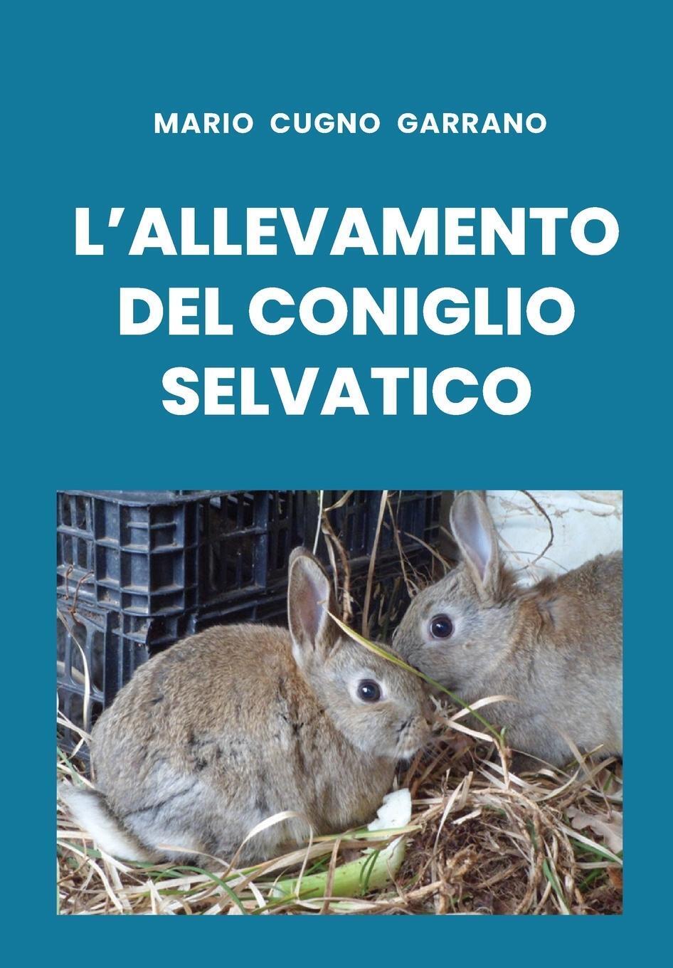 Thumbnail - Mario Cugno Garrano | L'allevamento Del Coniglio Selvatico |
