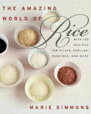 The Amazing World of Rice: with 150 Recipes for Pilafs, Paellas, Puddings - GOOD