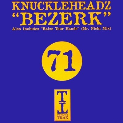 Knuckleheadz - Bezerk / Raise Your Hands - 12'' Vinyl 2001 TTRAX071 - ABAE