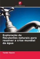 Tanbir Nasim | ExploraçãO De Floculantes Naturais Para Resolver A Crise...