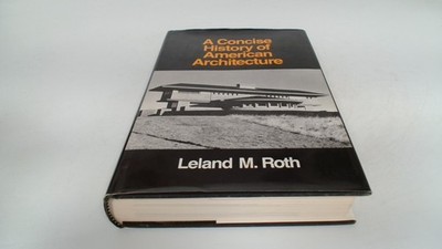 			Concise History of American Architecture, Roth, Leland M., Harper		