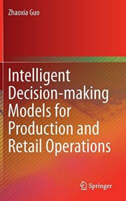 Intelligent Decision-making Models for Production and Retail