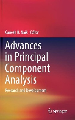 Advances in Principal Component Analysis: Research and Development by Ganesh R. 