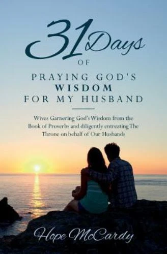 31 Days of Praying God's Wisdom for My Husband: Wives Garnering God's Wisdom...