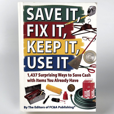 Save It, Fix It, Keep It, Use It by FC&A Publishing 1437 Ways to Save Cash