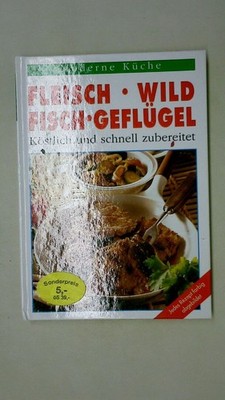 130368 FLEISCH. WILD. FISCH. GEFLÜGEL - KÖSTLICH UND SCHNELL ZUBEREITEN HC