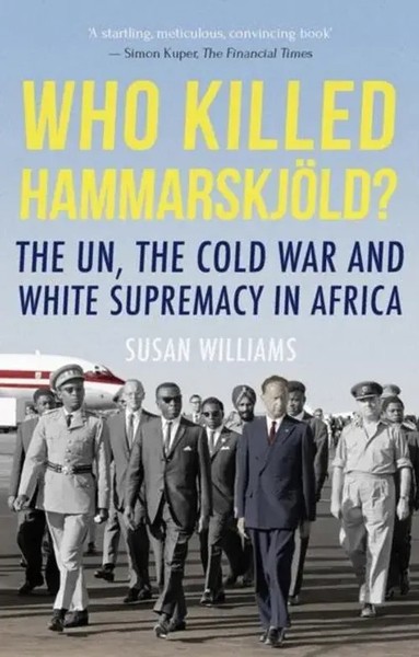 Who Killed Hammarskjold? | The Un, The Cold War And White Supremacy In Africa-image