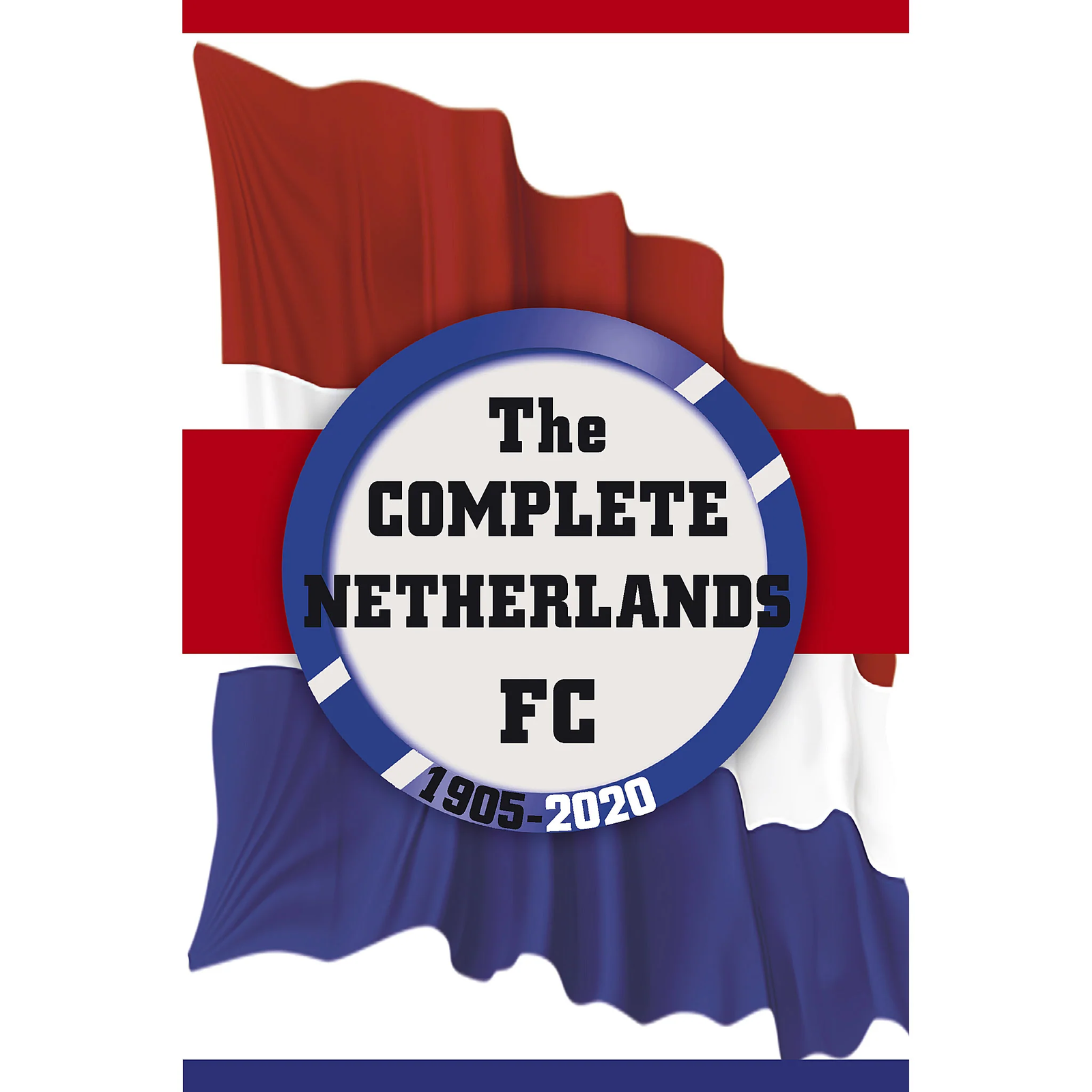 The Complete Netherlands FC 1905-2020 - Dutch football statistics book